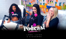 Podcast California TV - Lana, Luiza e Giovanna