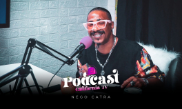 Podcast California TV - Nego Catra